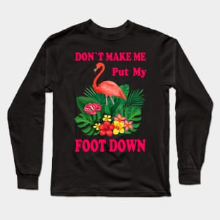 Don't make me put my foot down Long Sleeve T-Shirt